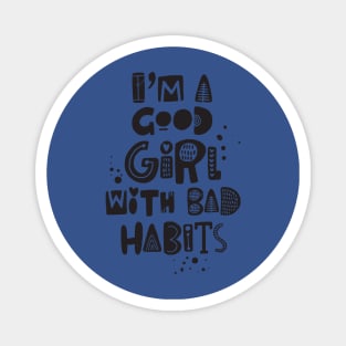 just a good girl with bad habits 2 Magnet